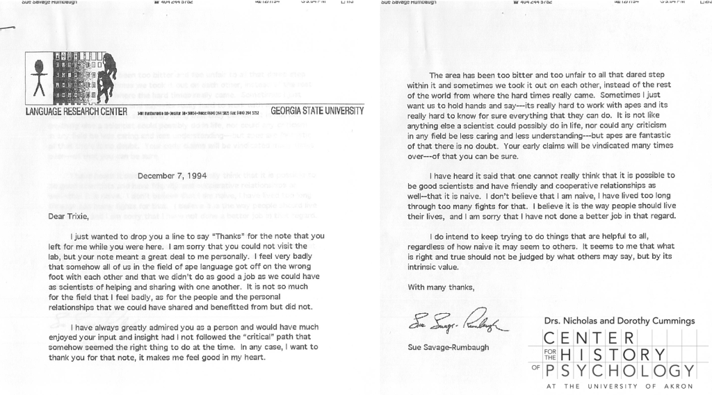 A scanned letter to Beatrix "Trixie" Gardner from Sue Savage-Rumbaugh written December 7, 1994 and expressing her thanks and regrets for the lack of collaboration between ape language researchers over the years.
